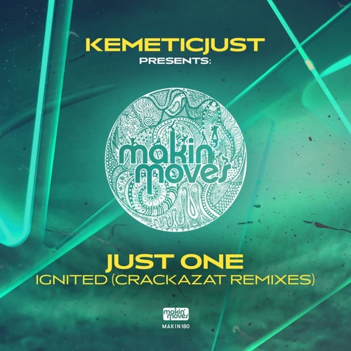 KemeticJust, Just One - Ignited (Crackazat Remixes) feat. Just One [MAKIN180]